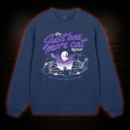 Just One More Cat Ritual Sweatshirt
