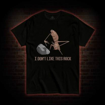 I Don't Like This Rock T-shirt