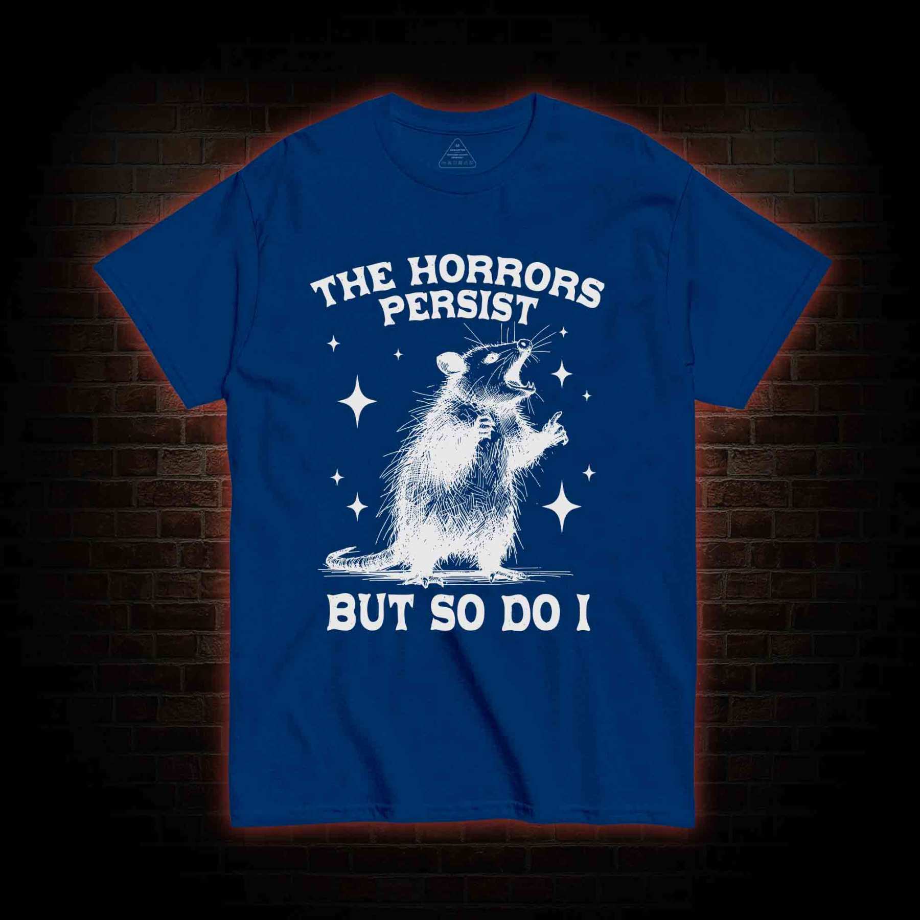 The Horrors Persist but so Do I T-shirt