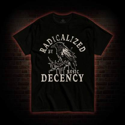 Crows Radicalized by Basic Decency T-shirt