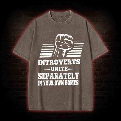 Introverts Unite Separately In Your Own Homes Washed T-shirt