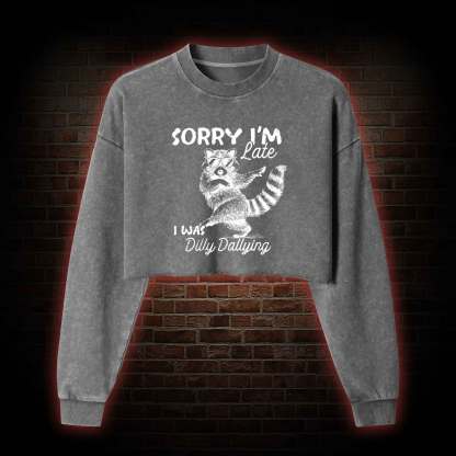 Sorry I'm Late Washed Cropped Sweatshirts