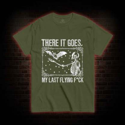 There It Goes, My Last Flying F*ck T-shirt
