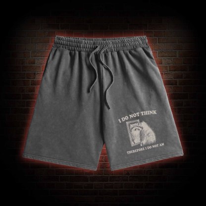 I Do Not Think Therefore I Do Not Am Washed Shorts
