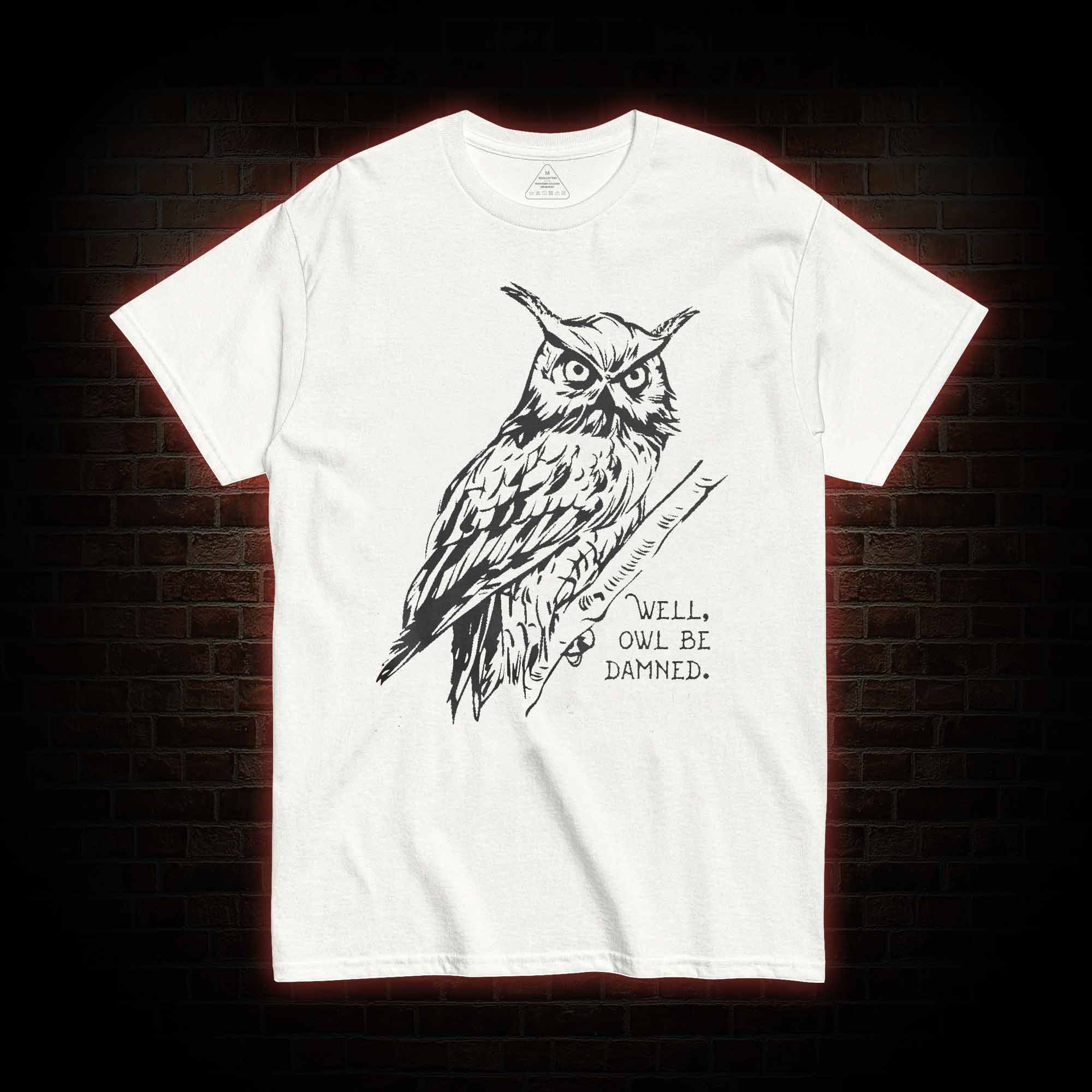 Well Owl Be Damned T-shirt 