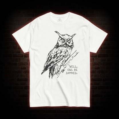 Well Owl Be Damned T-shirt 