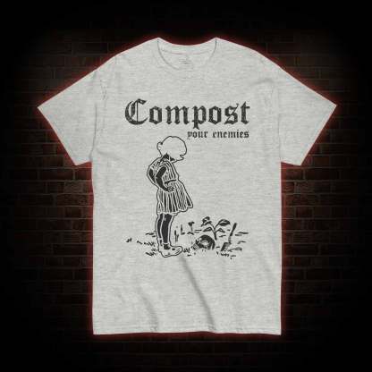 Compost Your Enemies T-shirt