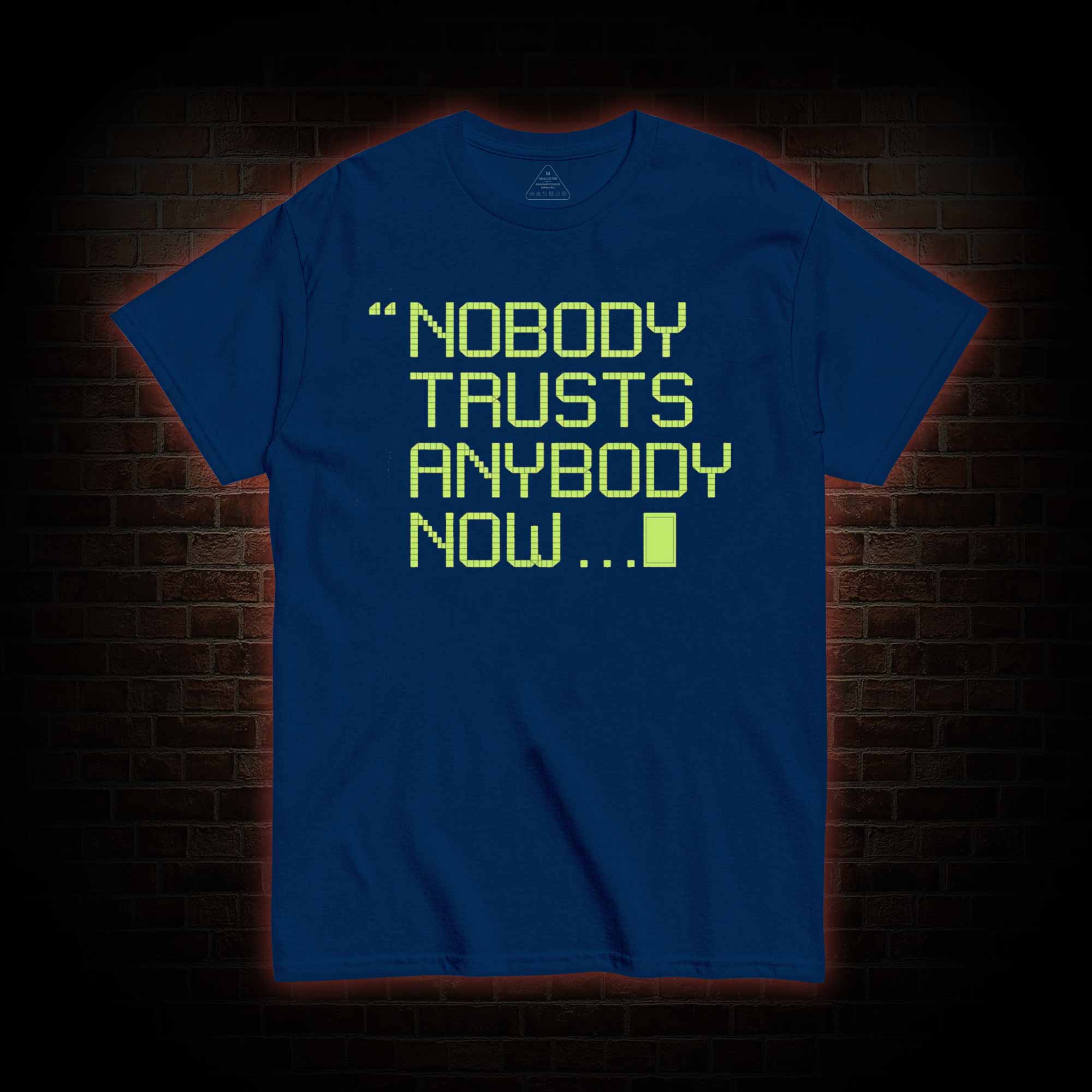 Nobody Trusts Anyone Now T-shirt 