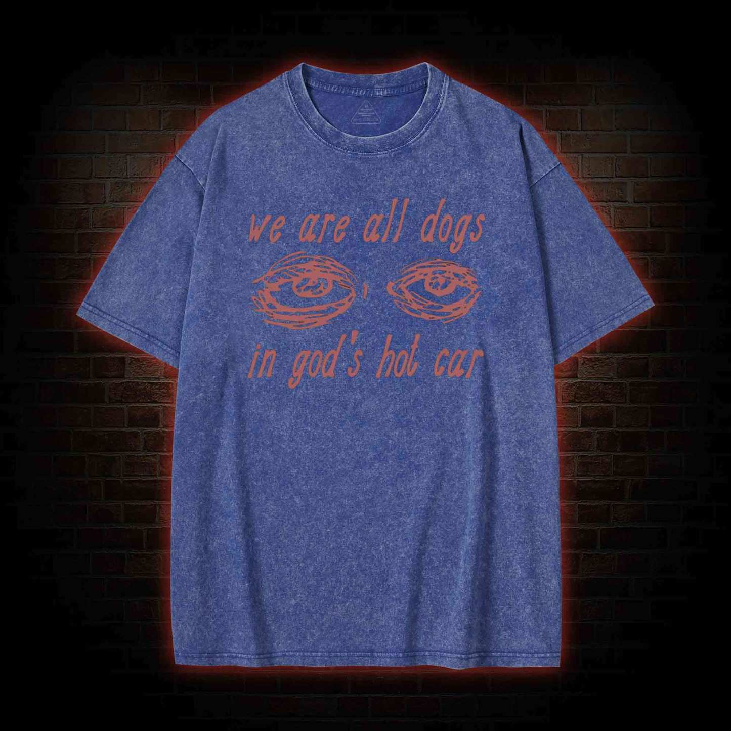 We Are All Dogs in God's Hot Car Washed T-shirt