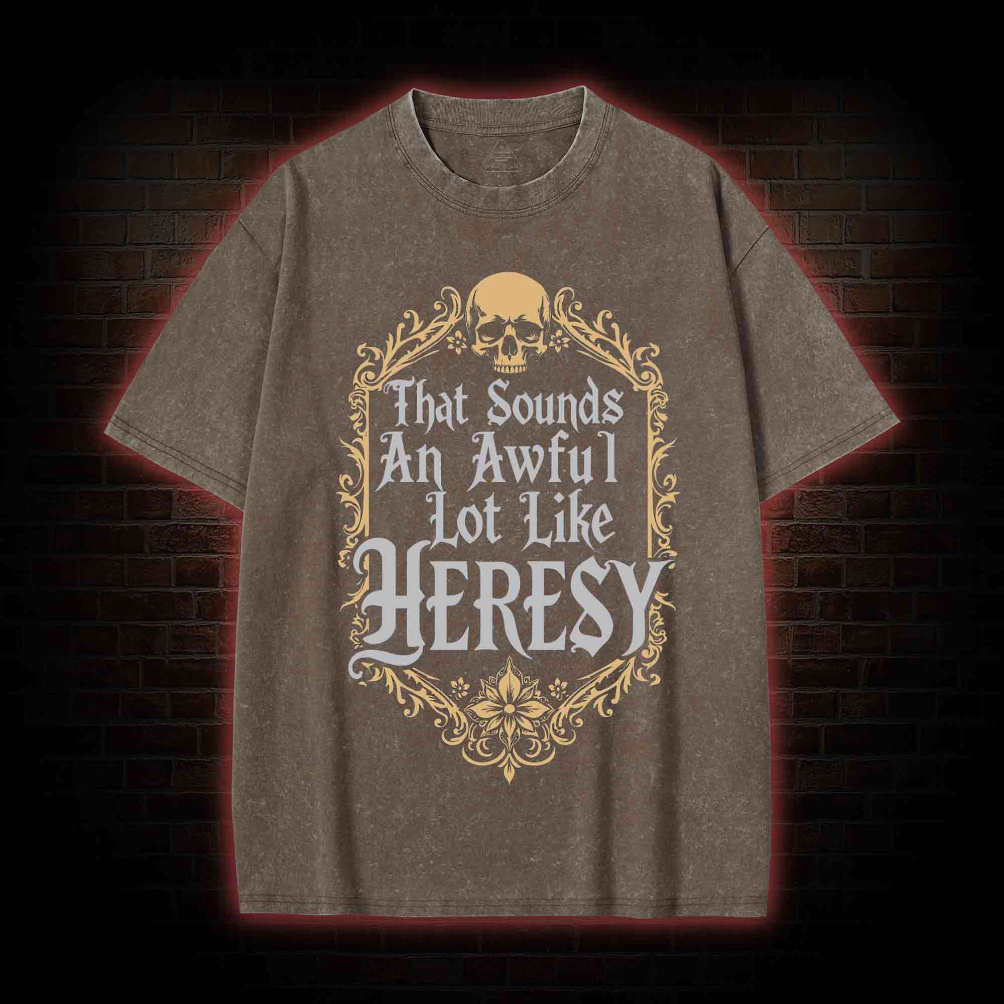 Sounds Like Heresy Washed T-shirt