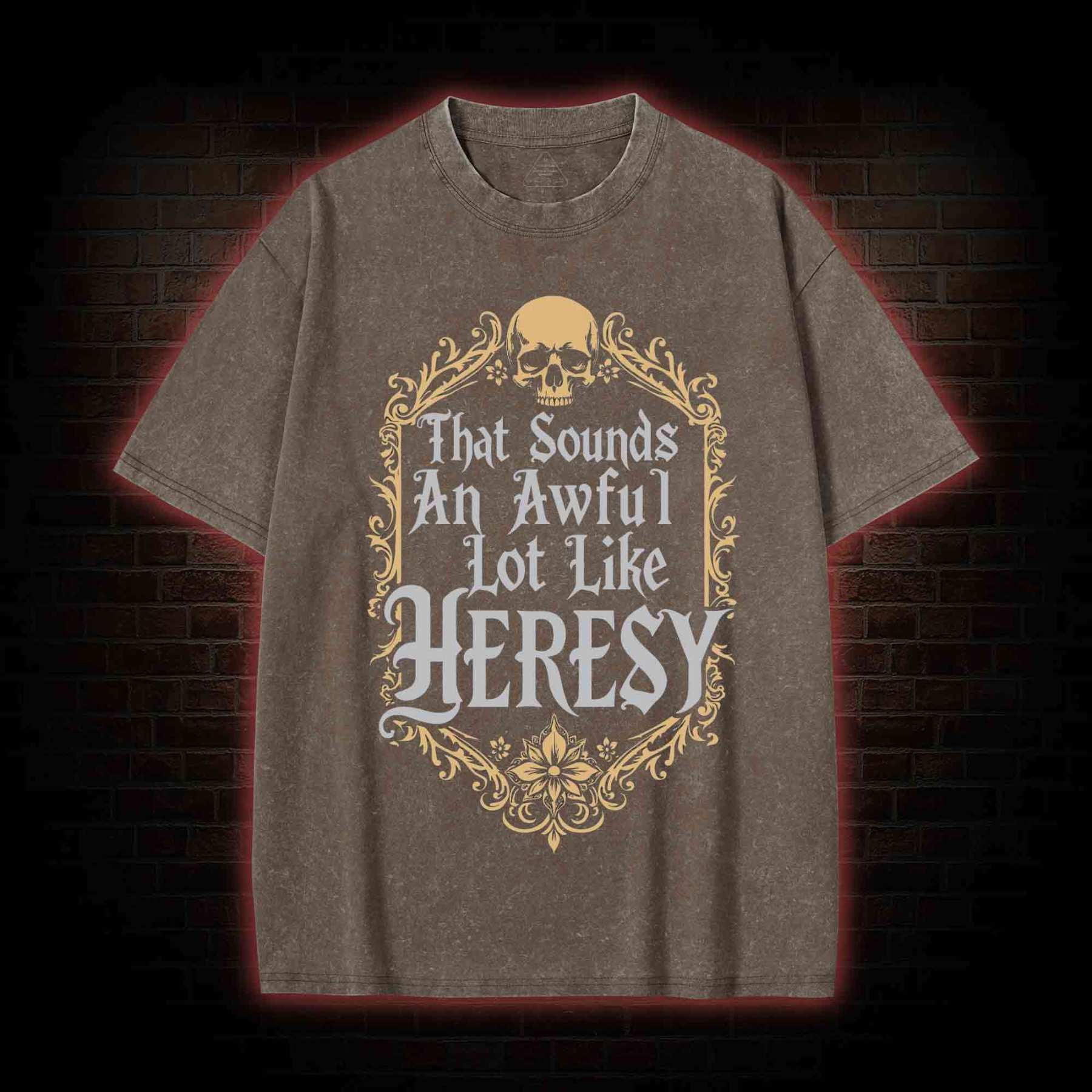 Sounds Like Heresy Washed T-shirt