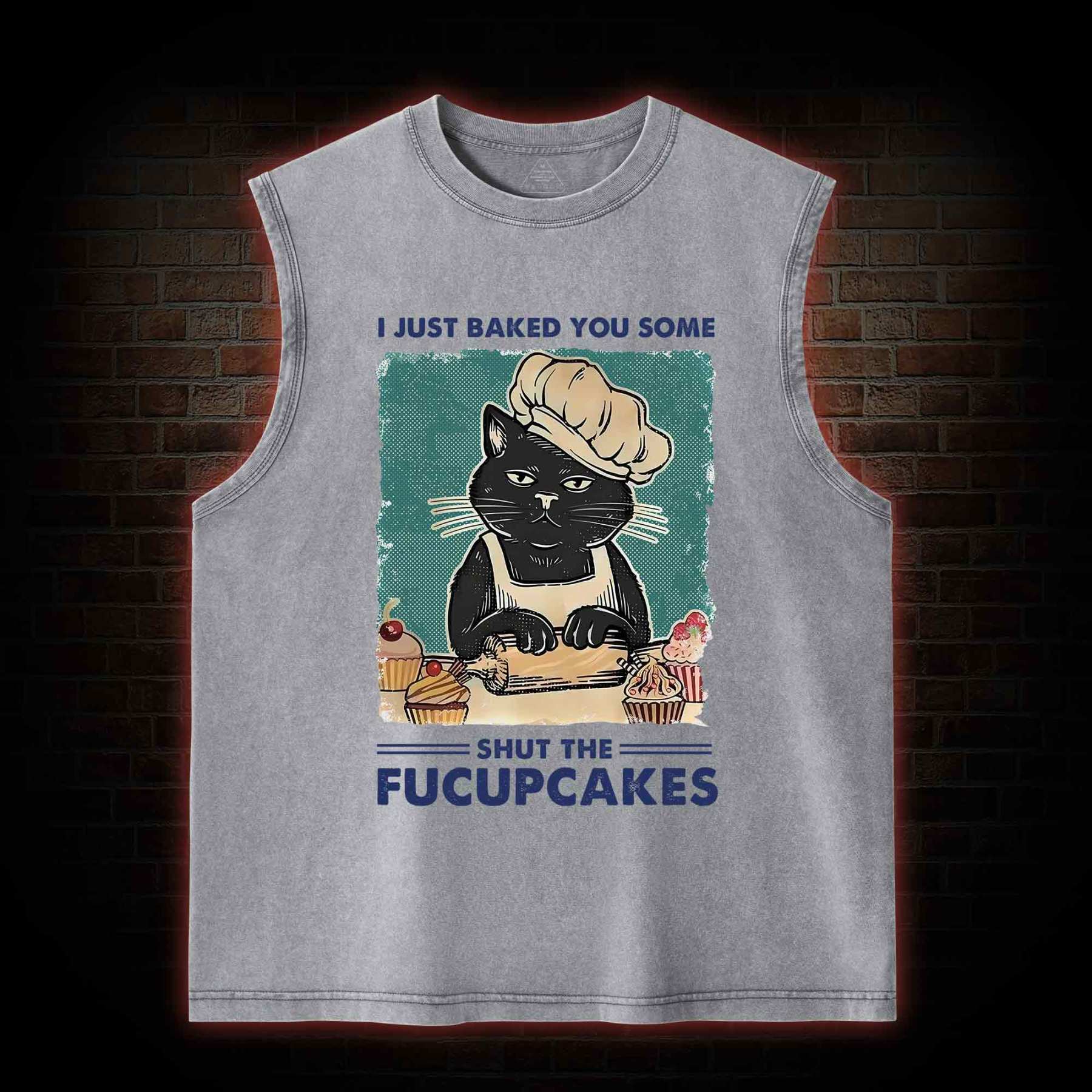 I Just Baked You Some Shut The Fucupcakes Washed Tank Top