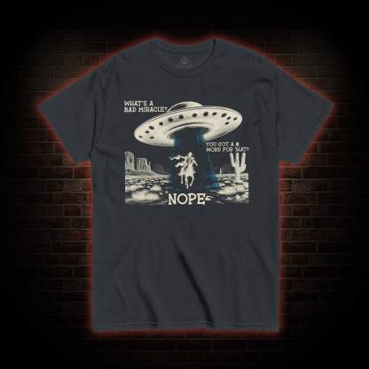 What’s a Bad Miracle? T-shirt 