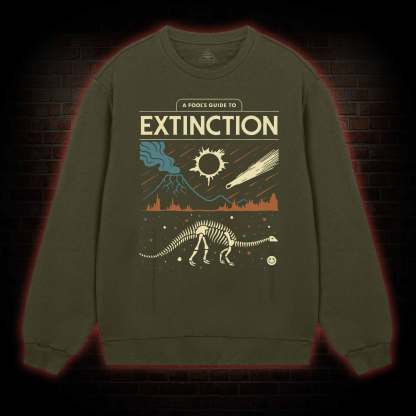 A Fool's Guide To Extinction Sweatshirt