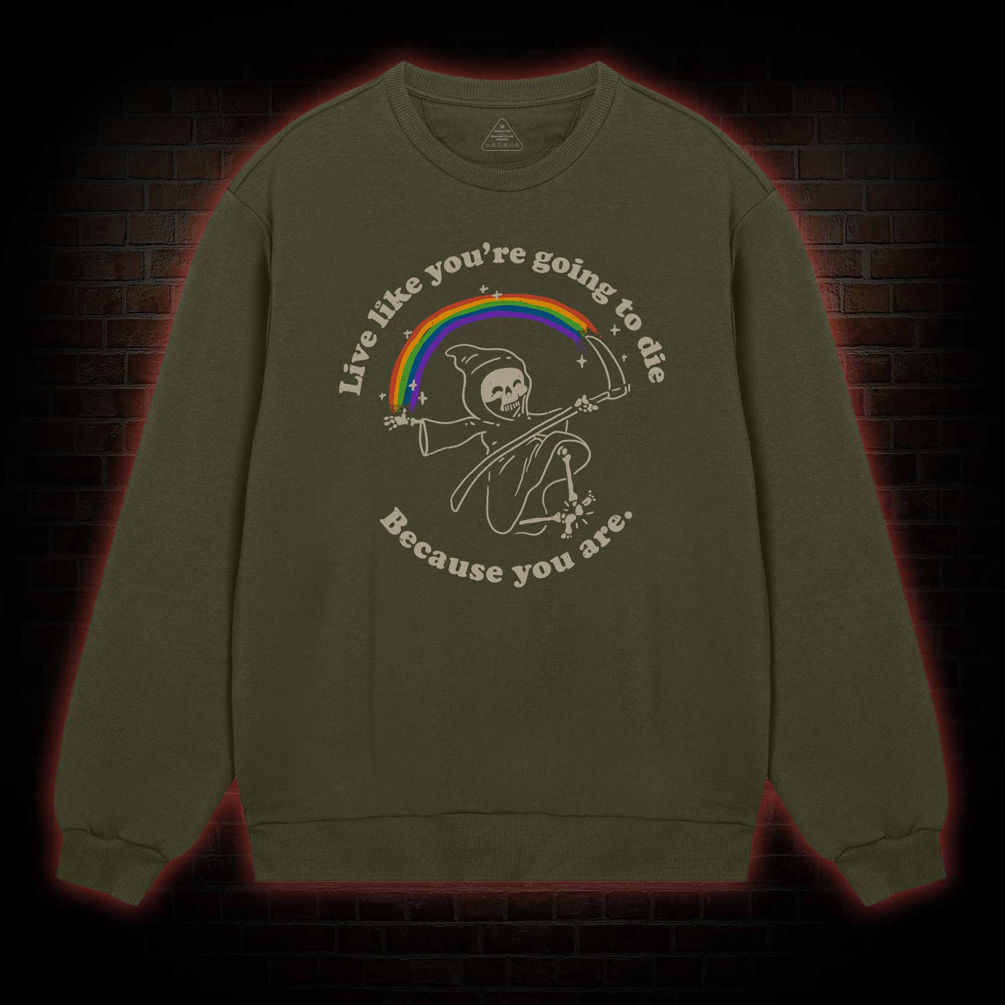 Live Like You're Going To Die Sweatshirt