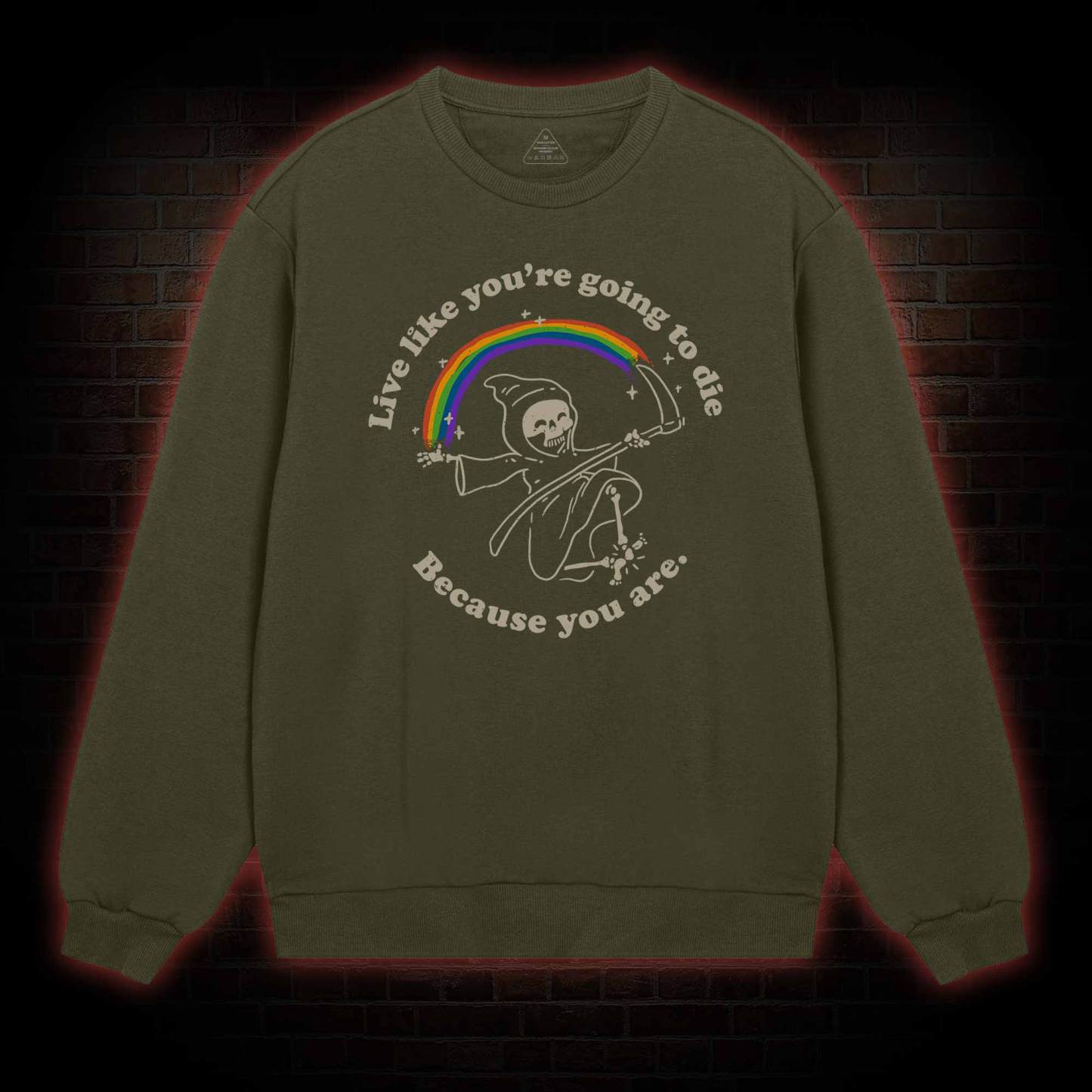 Live Like You're Going To Die Sweatshirt