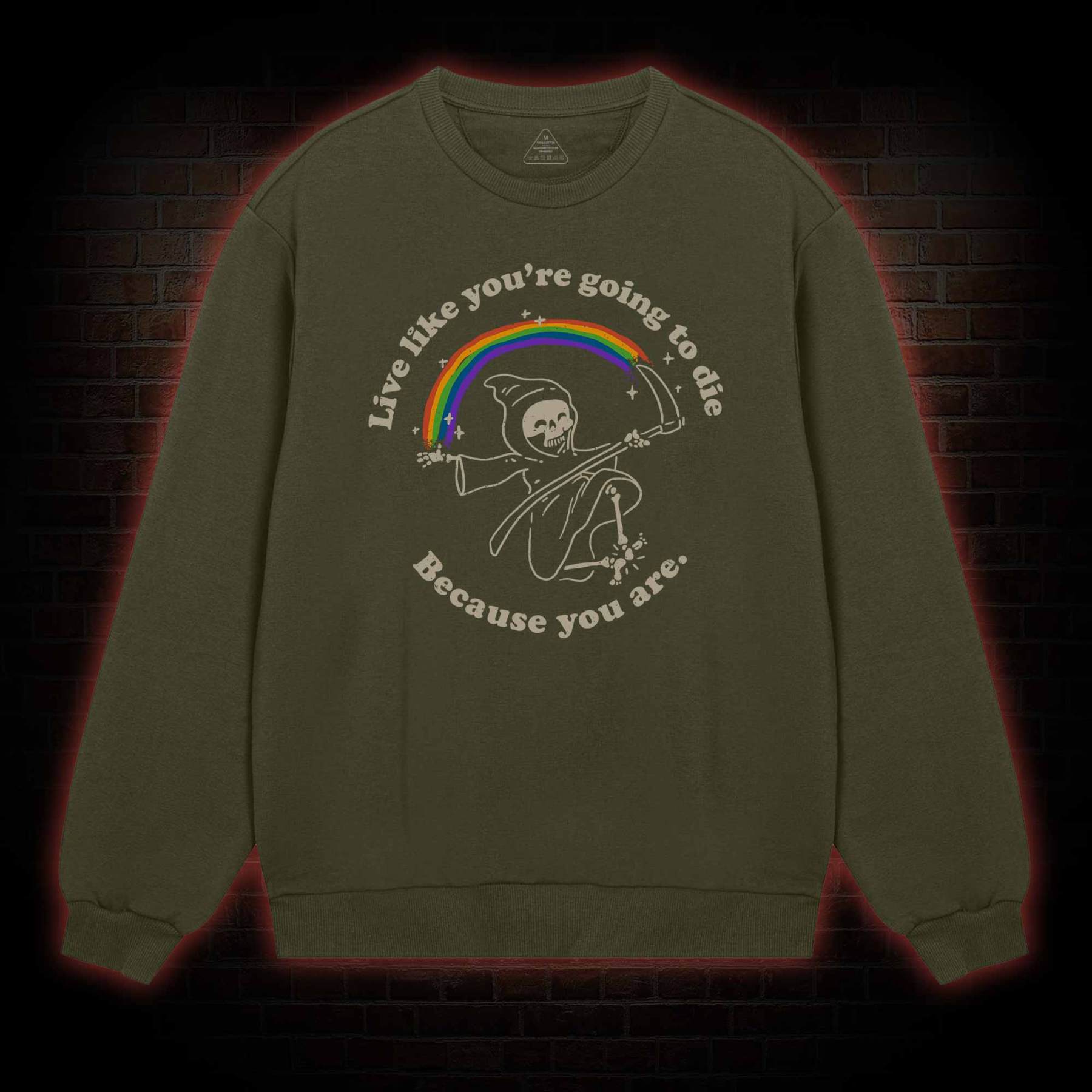 Live Like You're Going To Die Sweatshirt