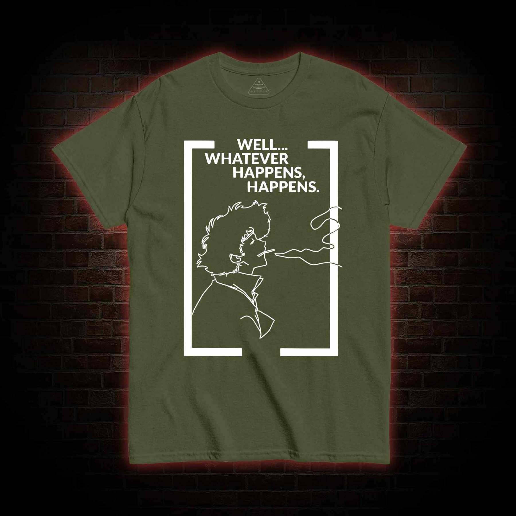 Whatever Happens Happens T-shirt 