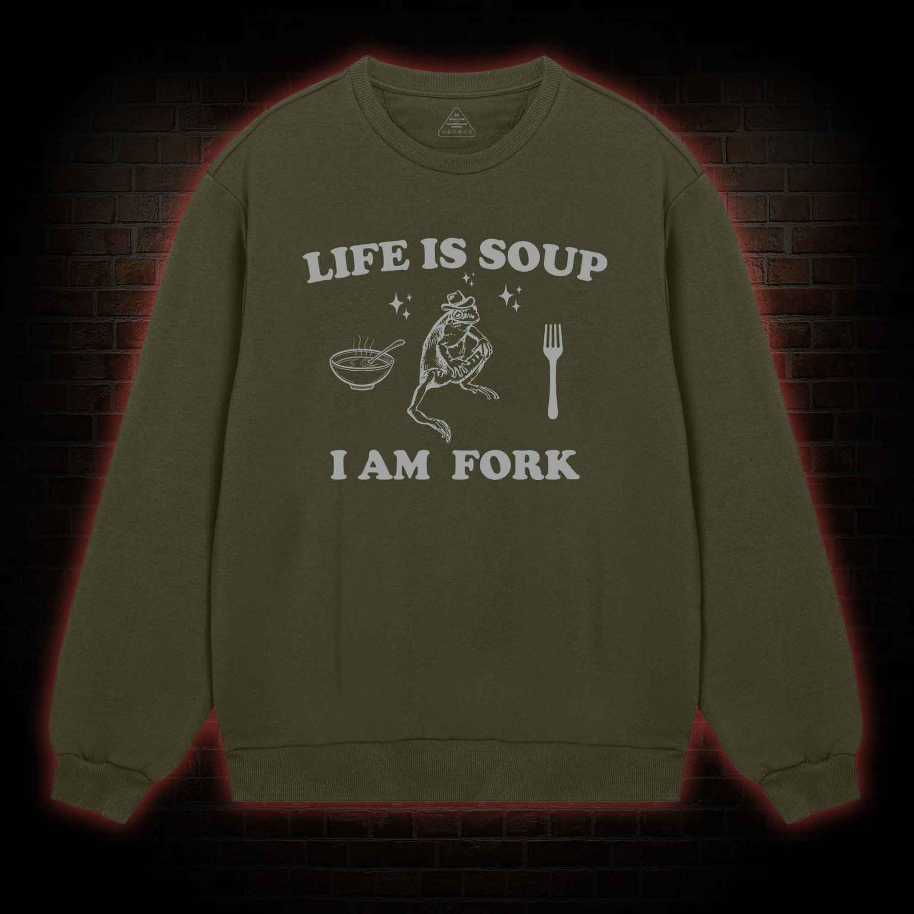 Life Is Soup I Am Fork Sweatshirt