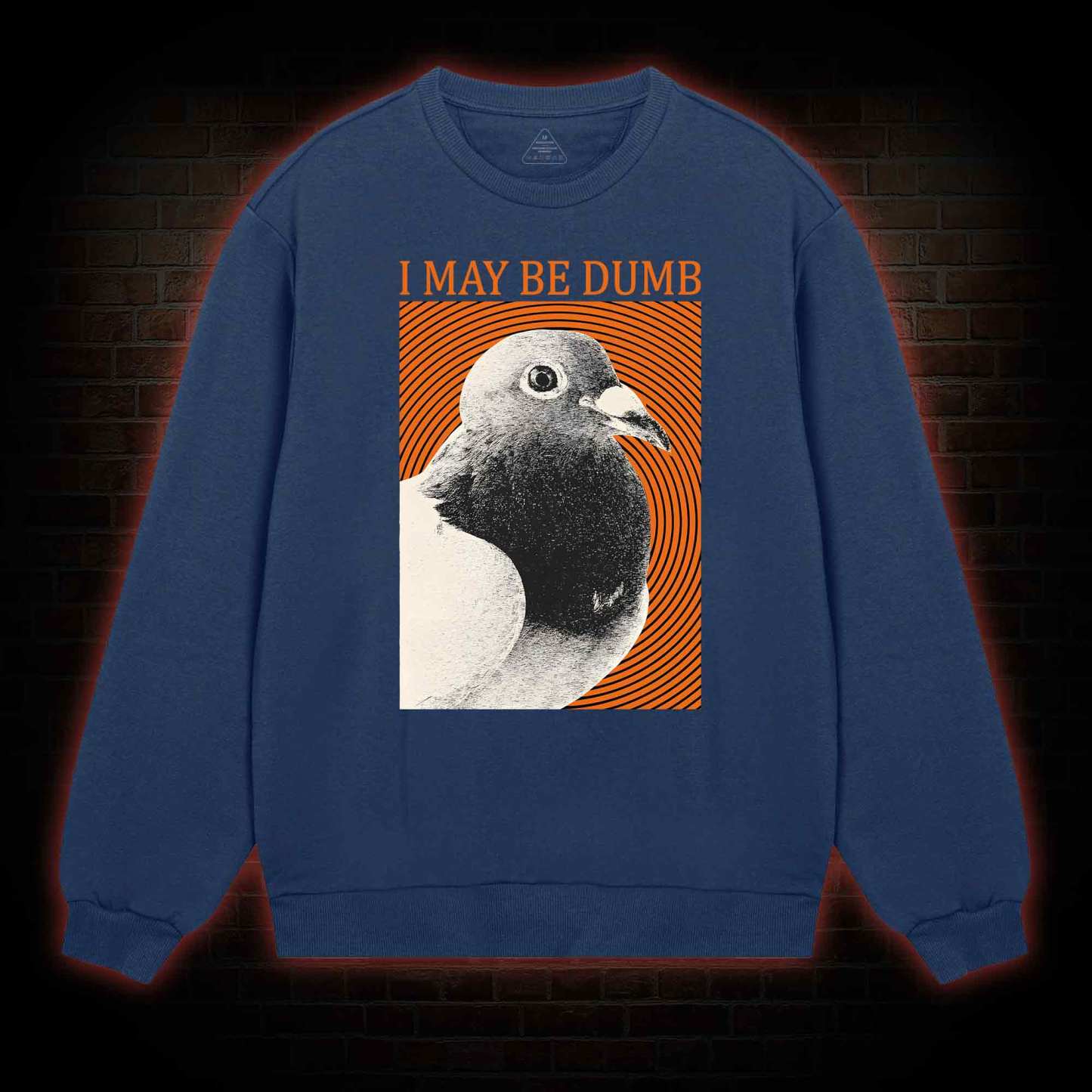 I May Be Dumb Sweatshirt