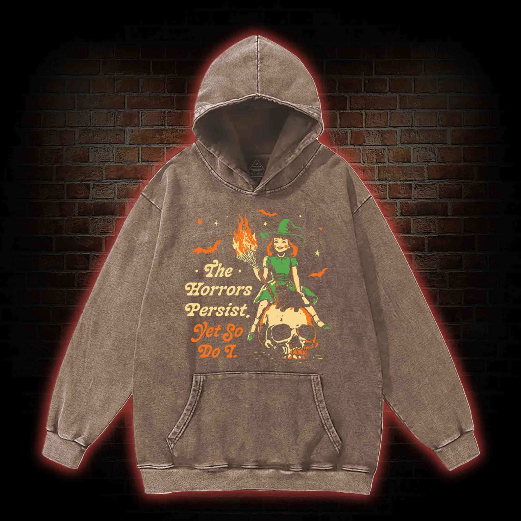 The Horrors Persist Yet So Do I Washed Hoodie