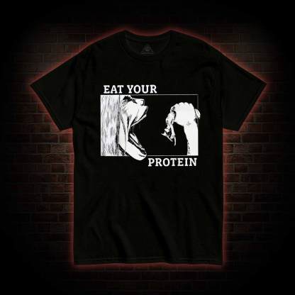 Eat Your Protein T-shirt