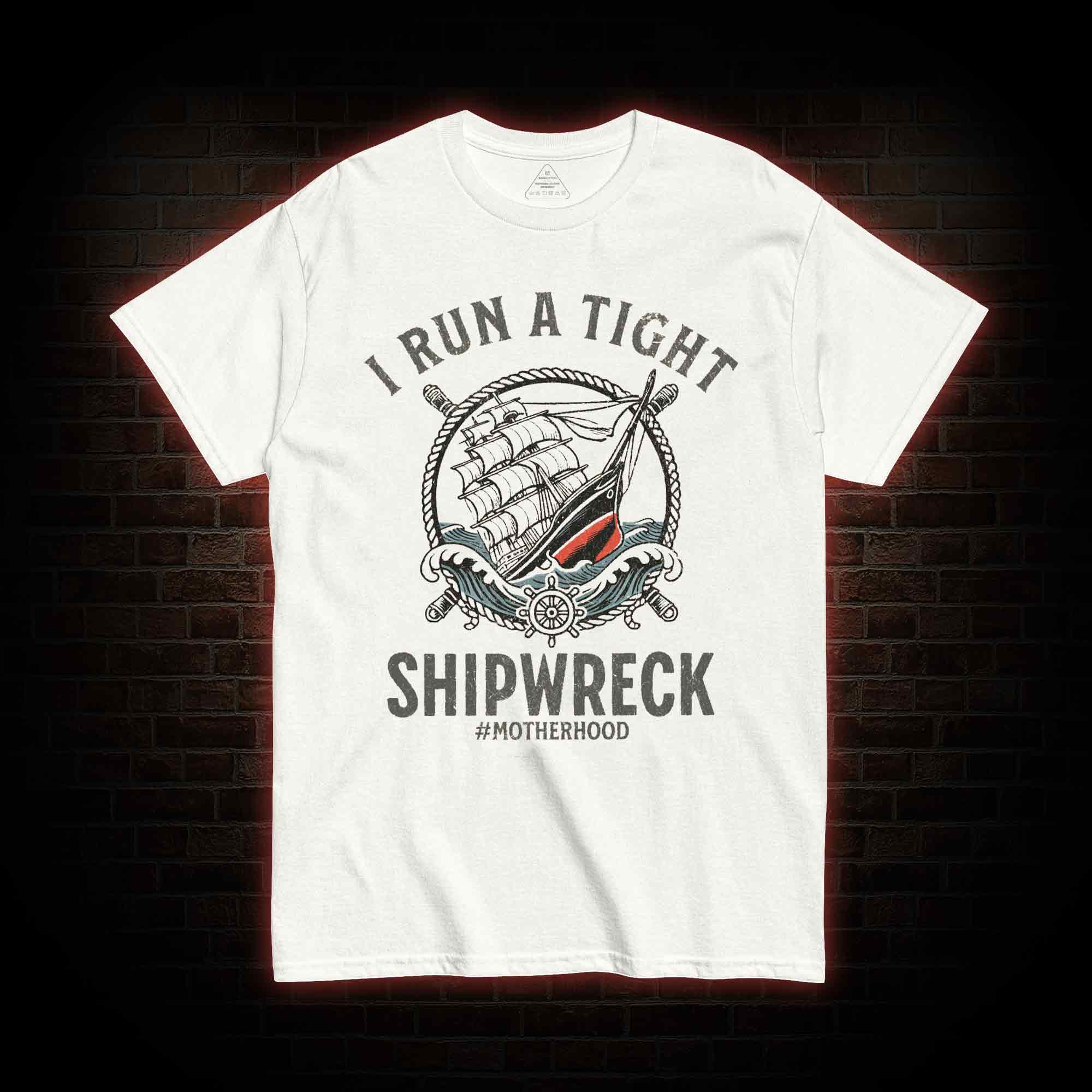 I Run a Tight Shipwreck T-shirt 
