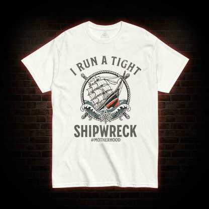 I Run a Tight Shipwreck T-shirt 