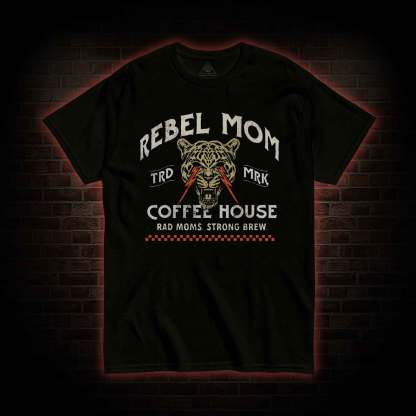 Rebel Mom Coffee House T-shirt