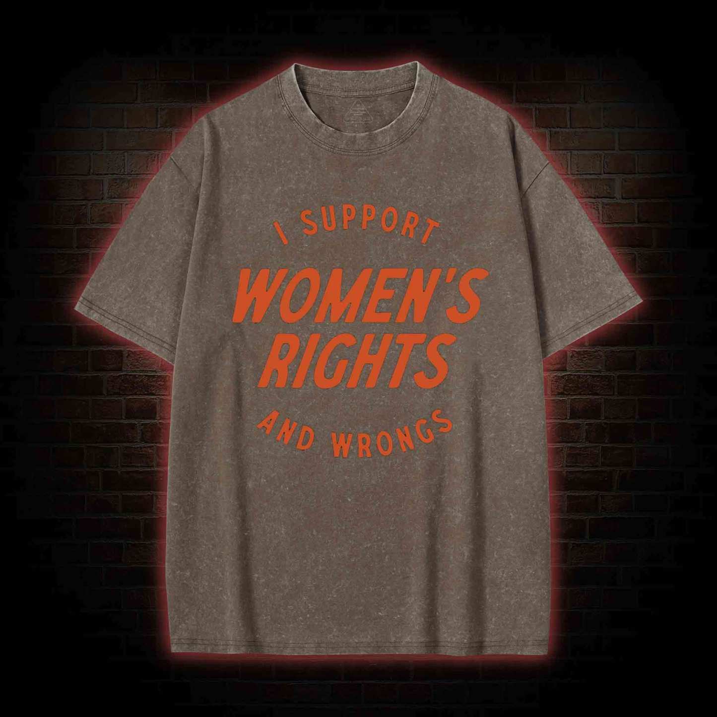 I Support Womens Rights and Wrongs Washed T-shirt
