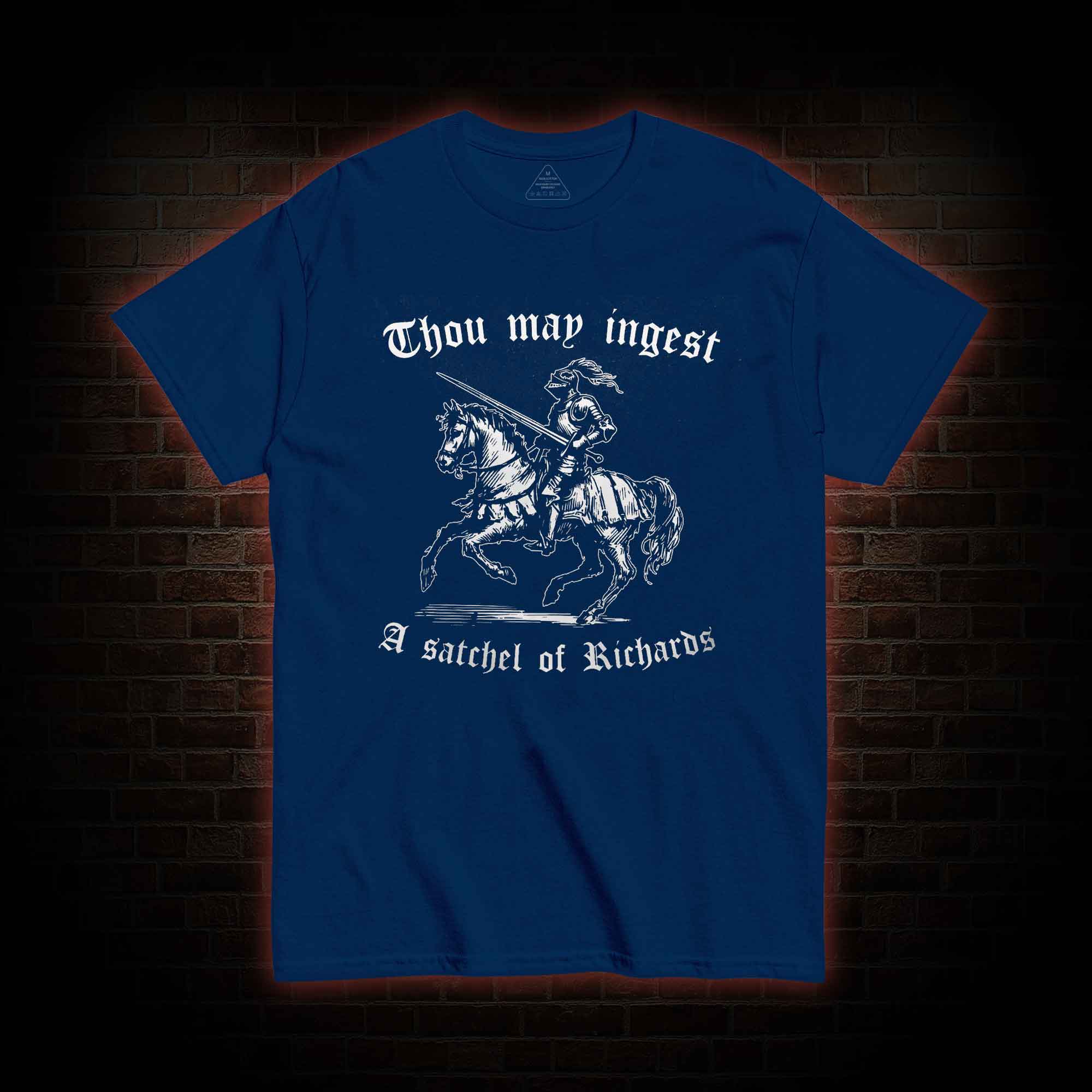 Thou May Ingest A Satchel of Richard T-shirt 