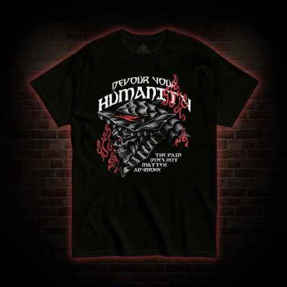 Devour your Humanity T-Shirt 