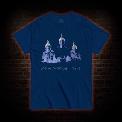 The Nerds were Right T-shirt 