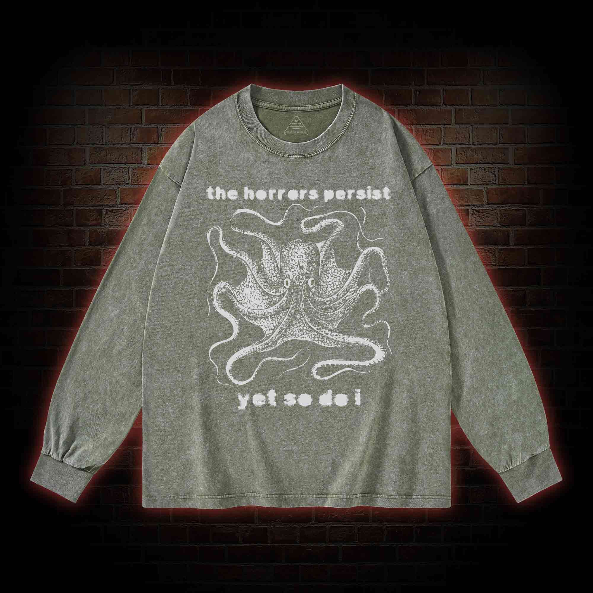 The Horrors Persist Yet So Do I Washed Long-Sleeve T-shirt