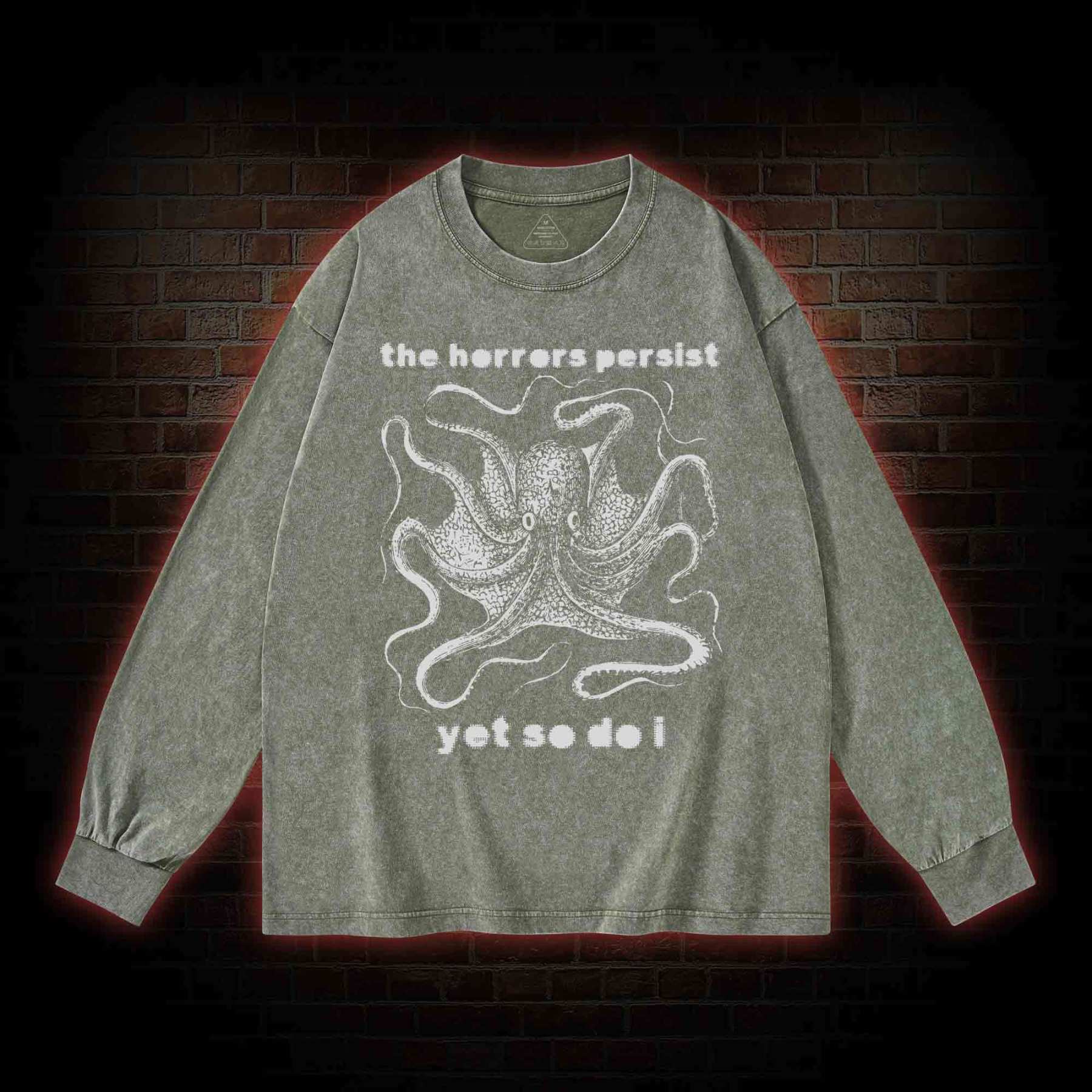 The Horrors Persist Yet So Do I Washed Long-Sleeve T-shirt