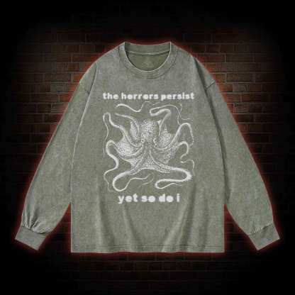 The Horrors Persist Yet So Do I Washed Long-Sleeve T-shirt