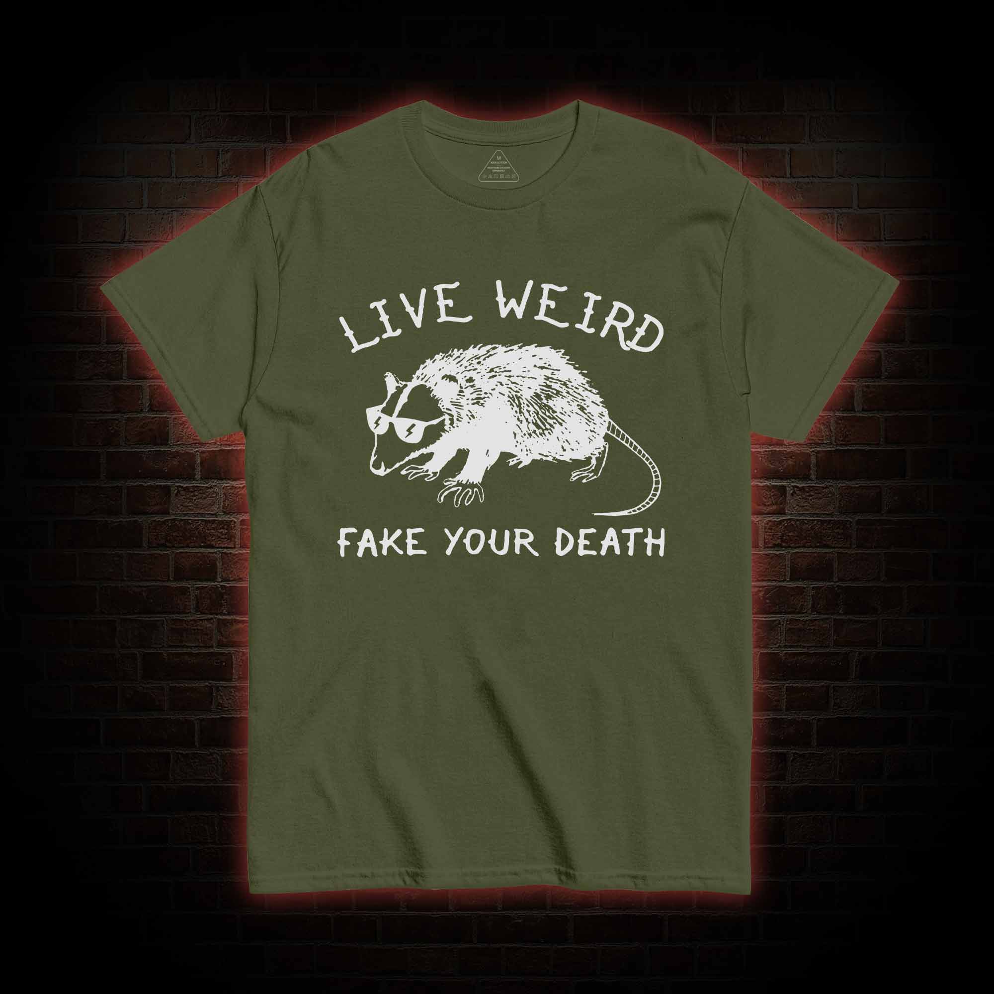 Live Weird Fake Your Death T-Shirt
