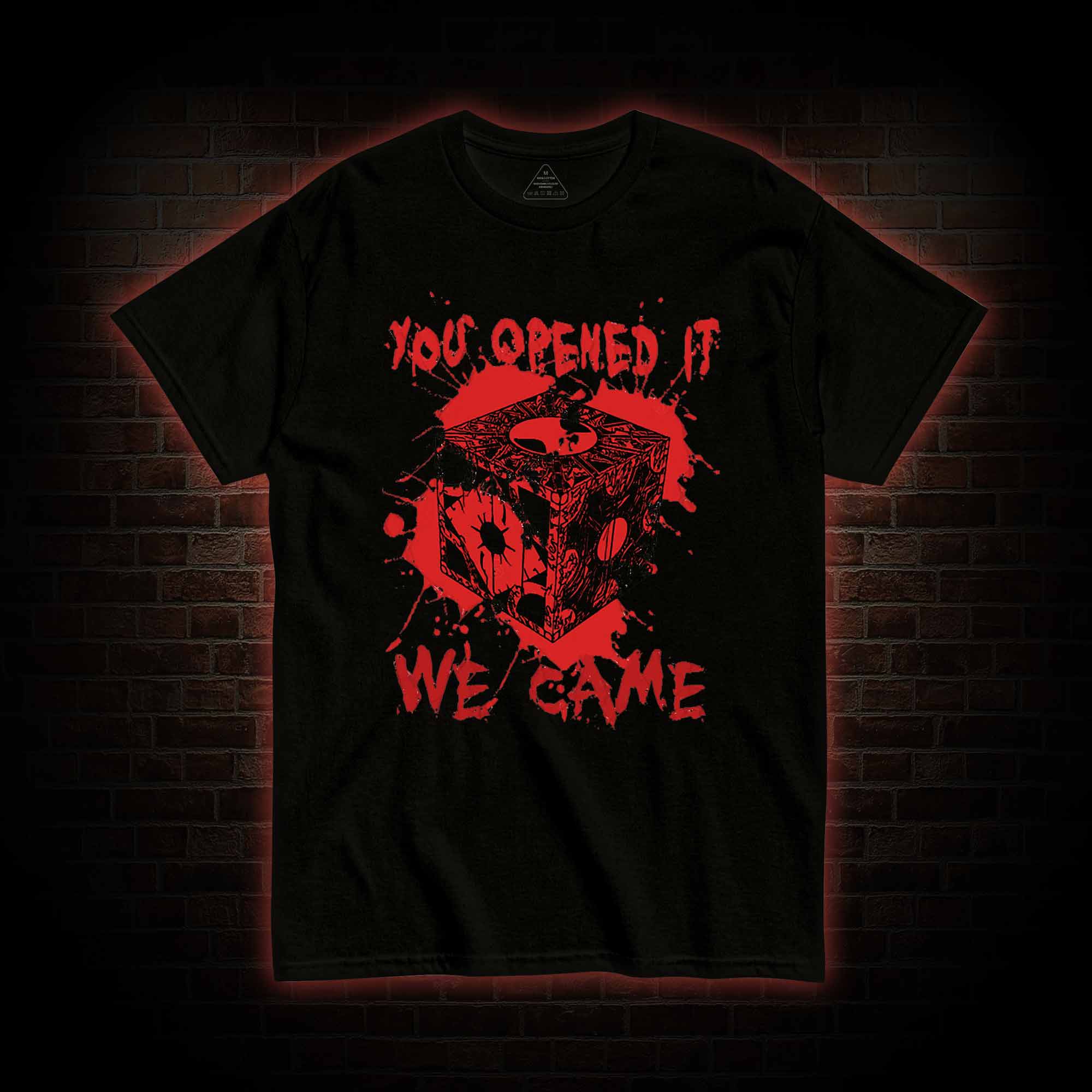 You Open It We Came T-shirt 