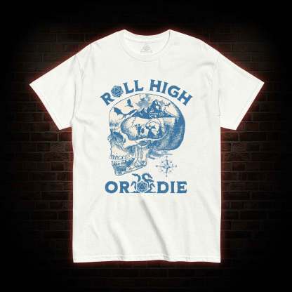 Roll High Or Die T-shirt 