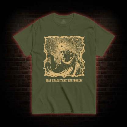 May Chaos Take The World T-shirt 