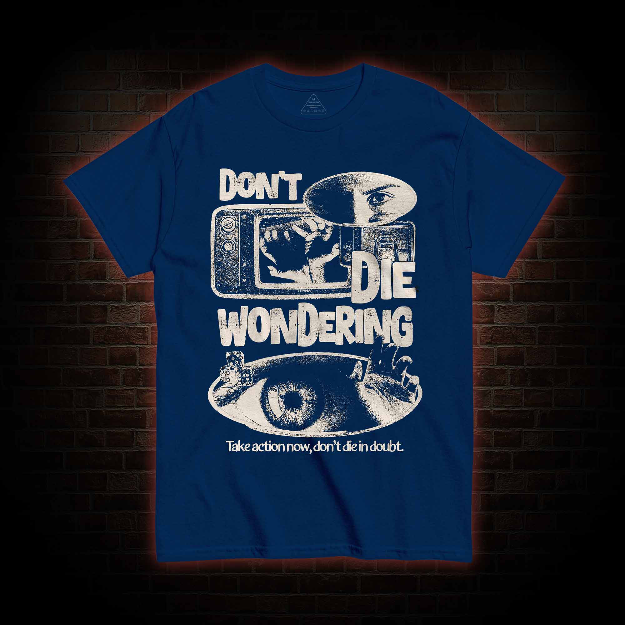 Don't Die Wondering T-shirt 
