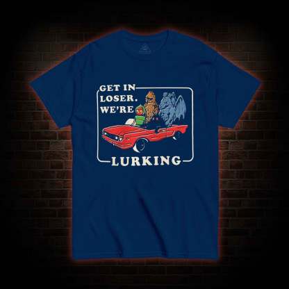 Get in Loser T-shirt 