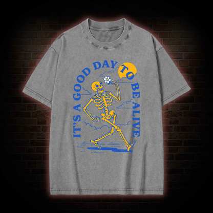 It's A Good Day To Be Alive Washed T-shirt