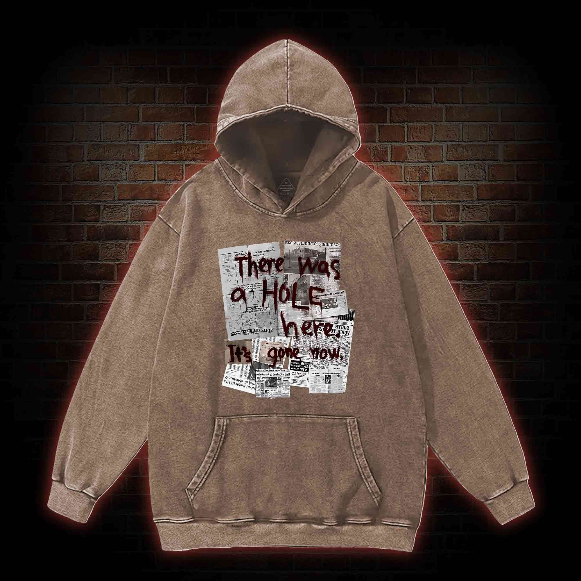 There Was a Hole Washed Hoodie