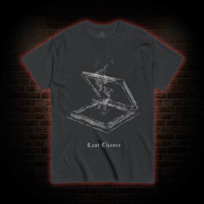Last Chance T-shirt