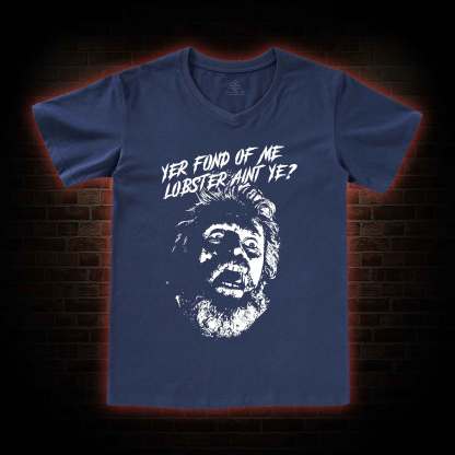Yer Fond Of Me Lobster Ain’t Ye V-Neck Classic T-Shirt