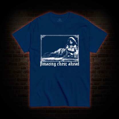 Amazing Chest Ahead T-shirt