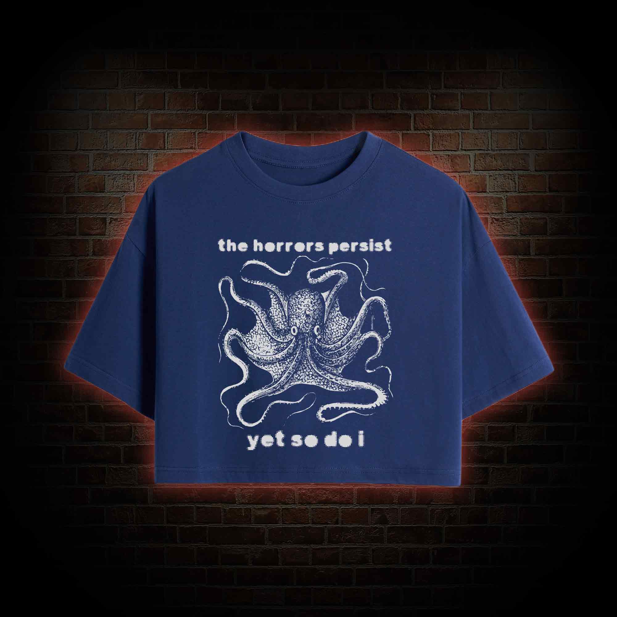 The Horrors Persist Yet So Do I Crop Top