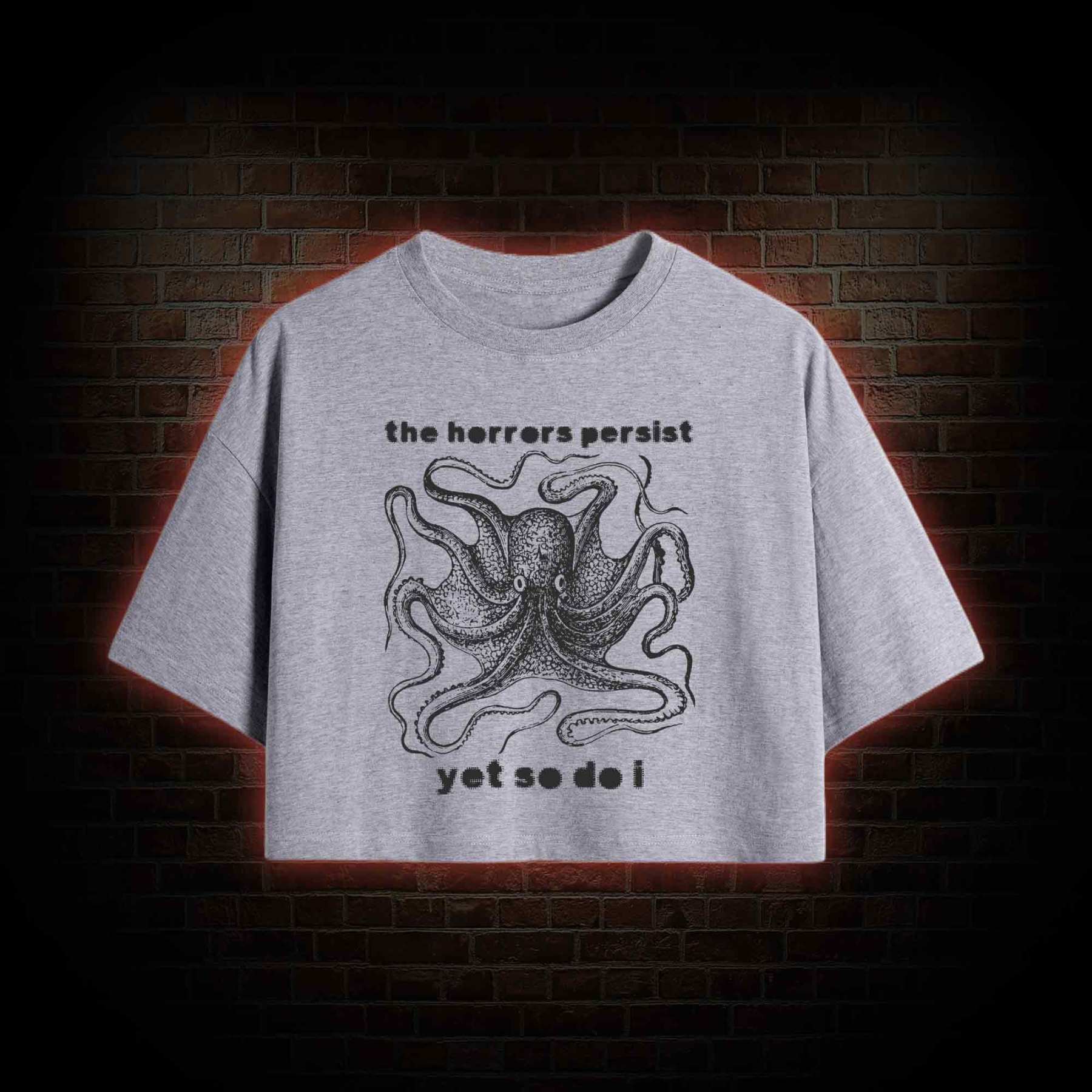 The Horrors Persist Yet So Do I Crop Top