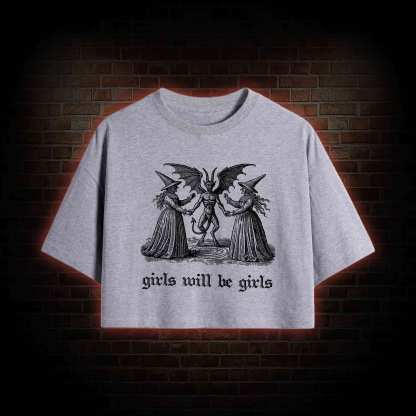 Girls Will Be Girls Crop Top